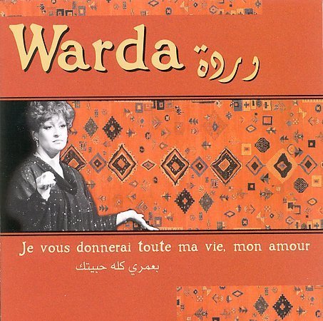 Warda - Je Vous Donnerai Toute Ma Vie Mon Amour