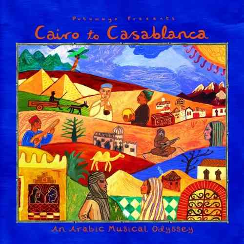 Putumayo - Cairo To Casablanca: An Arabic Musical Odyssey