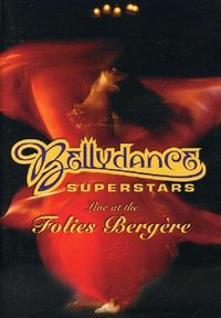 Bellydance Superstars - Live At The Folies Bergere