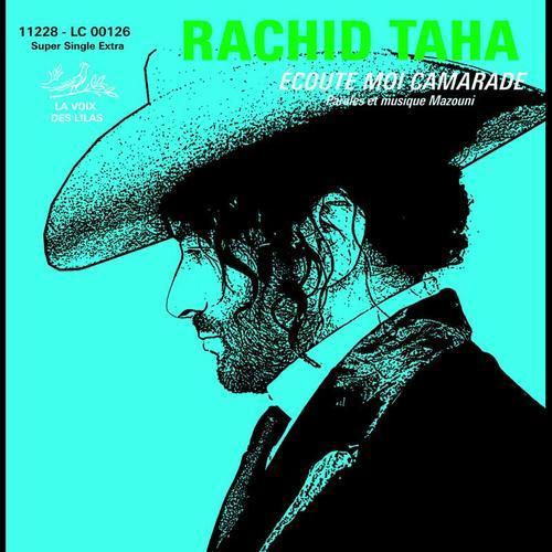 Rachid Taha - Ecoute-Moi Camarade (2006)