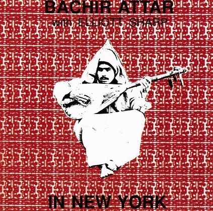 Bachir Attar with Elliott Sharp ‎– In New York