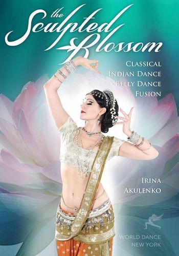 Irina Akulenko - The Sculpted Blossom(Classical Indian Dance)